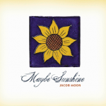 Jacob Moon | Maybe Sunshine  -release date: early November